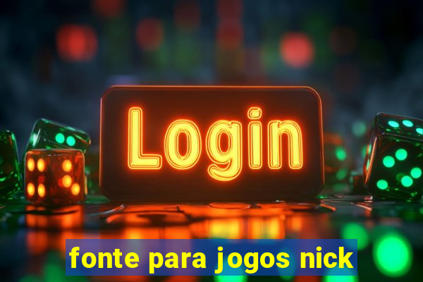 fonte para jogos nick